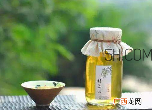 桂花酒用干桂花还是鲜桂花 桂花酒用哪种桂花